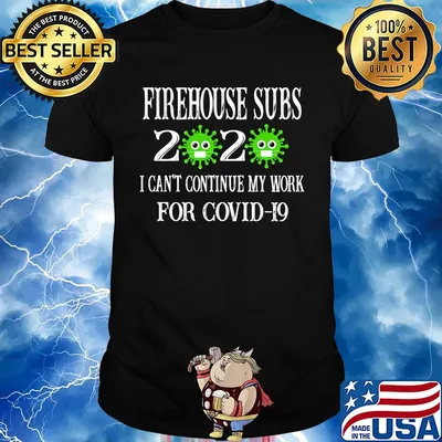 Firehouse subs 2020 mask I can't continue my work for covid-19 shirt