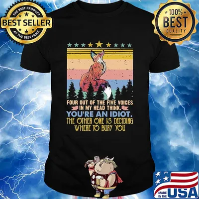 Fox four out of the five voices in my head think you're an idiot the other one is deciding where to bury you stars vintage shirt