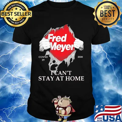 Fred meyer covid-19 2020 I can’t stay at home shirt