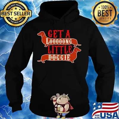 Get a long little doggie s Hoodie