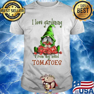 Gnomes i love gardening from my head tomatoes shirt