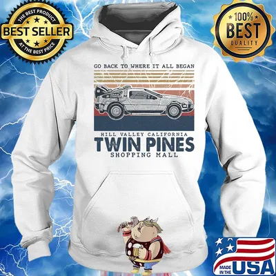 Go back to where it all began hill valley california twin pines shopping mall vintage s Hoodie