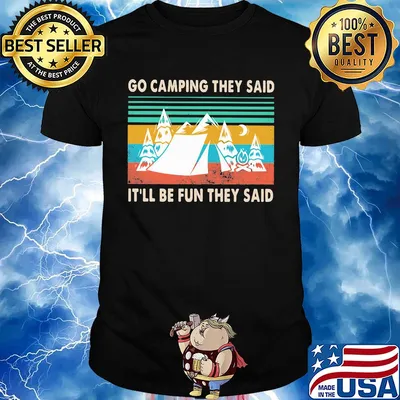 Go camping they said it'll be fun they said vintage shirt