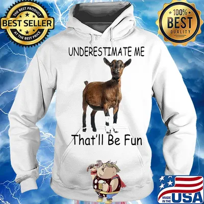 Goat Underestimate me that'll be fun s Hoodie