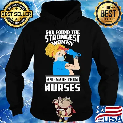 God found the strongest women and made them nurses mask s Hoodie