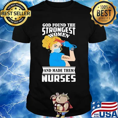 God found the strongest women and made them nurses mask shirt