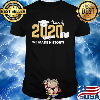 Graduation class of 2020 toilet paper we made history shirt
