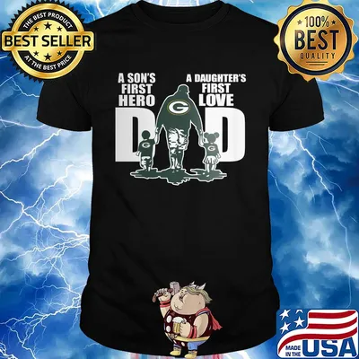 Green Bay Packers dad a son's first hero a daughter's first love shirt