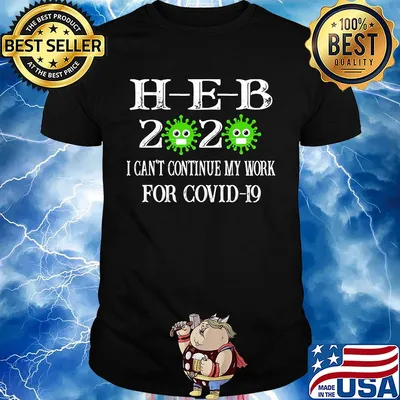 H-E-B 2020 mask I can't continue my work for covid-19 shirt