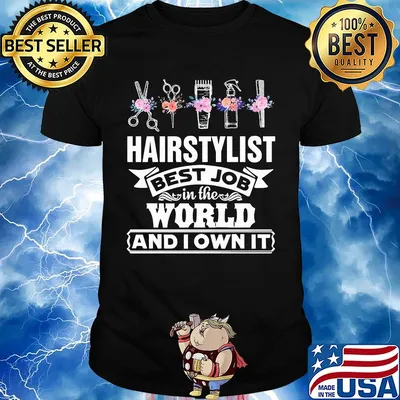 Hair stylist best job in the word and I own it flower shirt