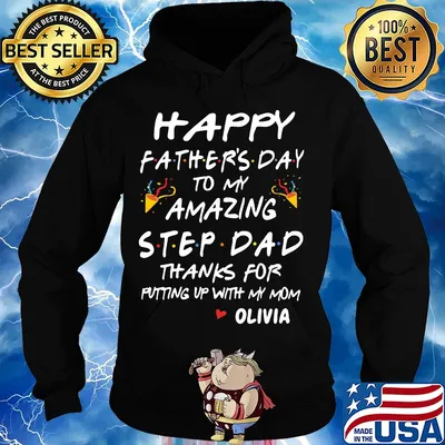 Happy fathers day to my amazing step dad thanks for putting up with my mom olivia s Hoodie