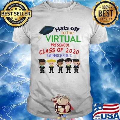 Hats off to the virtual preschool class of 2020 nothing can stop us shirt
