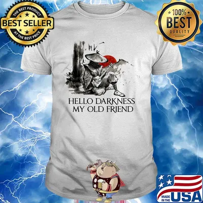 Hello darkness my old friend shirt