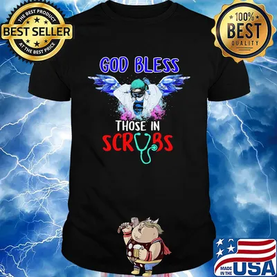 Hero nurse god bless those in scrubs stethoscope shirt