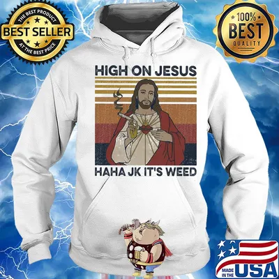 High on jesus haha jk it's weed vintage s Hoodie
