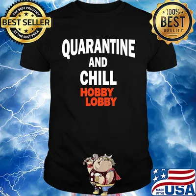 Hobby lobby quarantine and chill shirt