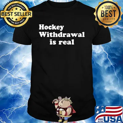Hockey withdrawal is real shirt