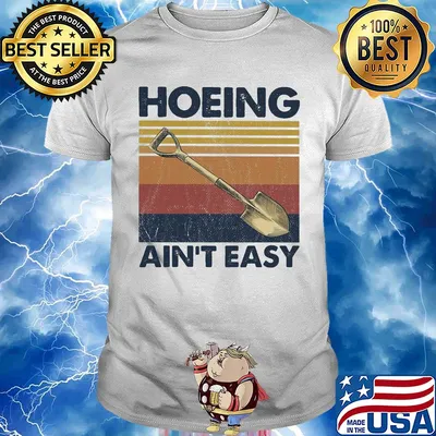 Hoeing ain't easy vintage shirt