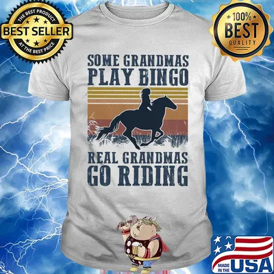 Horse some grandmas play bingo real grandmas go riding vintage shirt