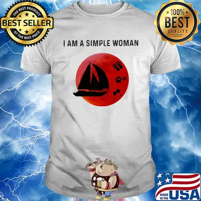 I am a simple woman sailing paw wine shirt