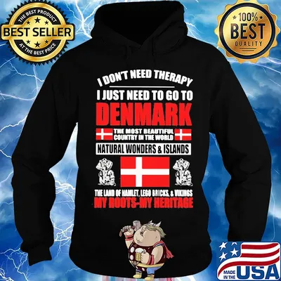 I don't need therapy I just need to go to denmark the most beautiful flag s Hoodie