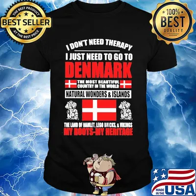 I don't need therapy I just need to go to denmark the most beautiful flag shirt