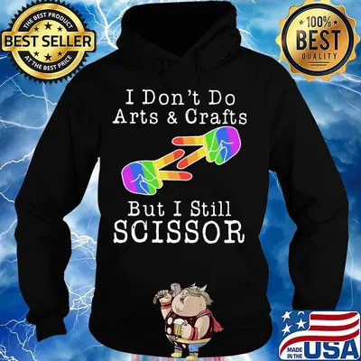 I don’t do arts & crafts but I still scissor lgbt s Hoodie