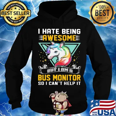I hate being awesome but I am a bus monitor so I can't help it Unicorn s Hoodie