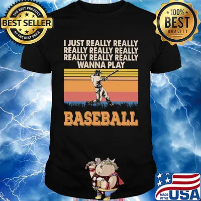I just really really really really really wanna play baseball vintage shirt