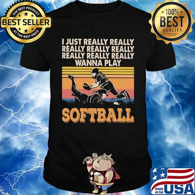 I just really really really really really wanna play softball vintage shirt