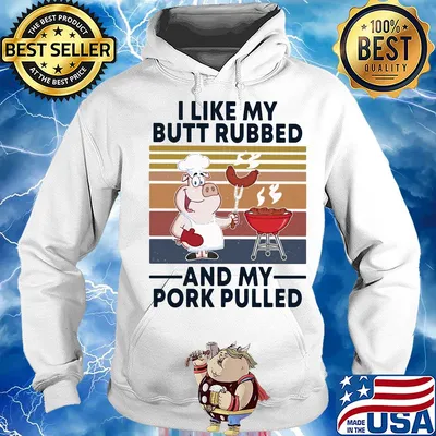 I like my butt rubbed and my pork pulled vintage s Hoodie