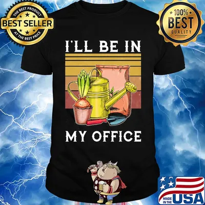I'll be in my office garden vintage shirt