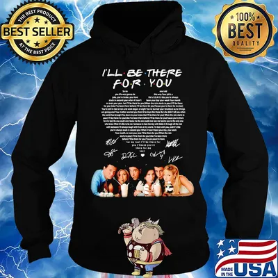 I'll be there for you friends signatures heart s Hoodie
