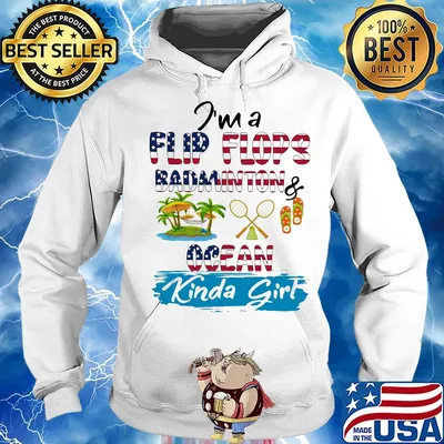 I'm a flip flops badmonton ocean kinda girl American flag veteran Independence Day s Hoodie