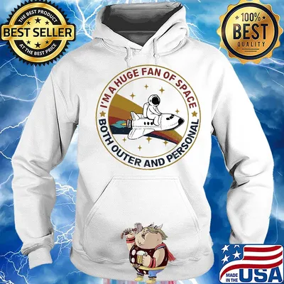 I'm a huge fan of space both outer and personal s Hoodie