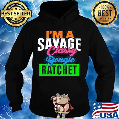 I'm a savage classy bougie ratchet s Hoodie