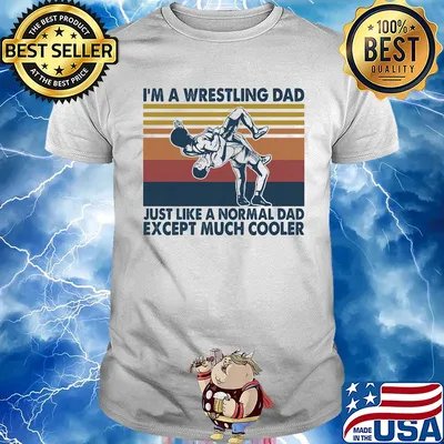 I'm a wrestling dad just like a normal dad except much cooler vintage shirt