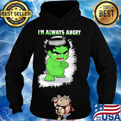 I'm always angry Hulk s Hoodie