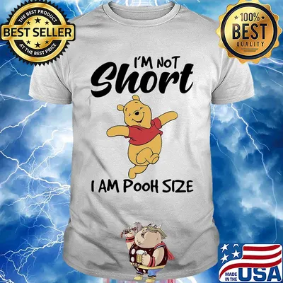 I'm not short I am pooh size shirt