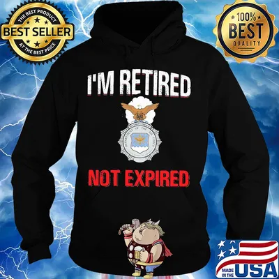 I'm retired not expired s Hoodie