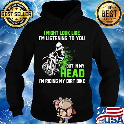 I might look like I'm listening to you but in my head I'm riding my dirt bike s Hoodie