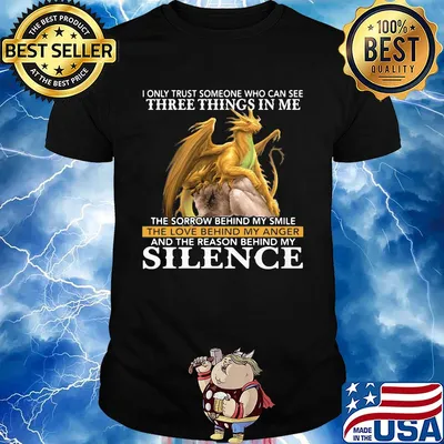 I only trust someone who can see three things in me silence dragon shirt