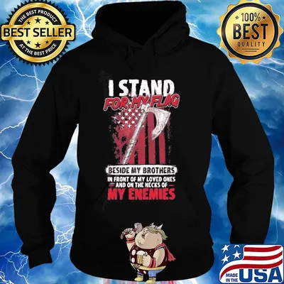 I stand for my flag beside my brothers American flag veteran Independence Day s Hoodie