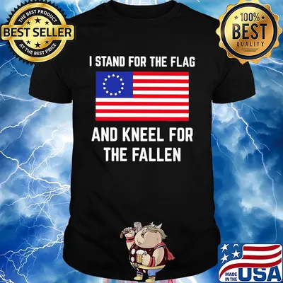 I stand for the flag and kneel for the fallen shirt