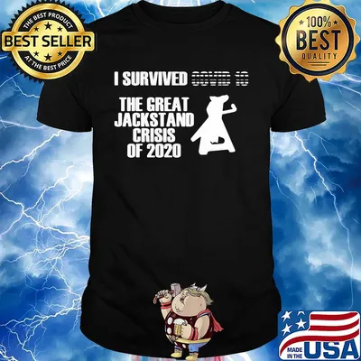 I survived the great jackstand crisis of 2020 shirt