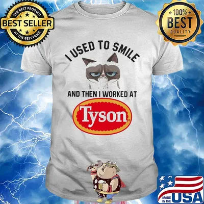 I used to smile and then I worked at Tyson Cat shirt