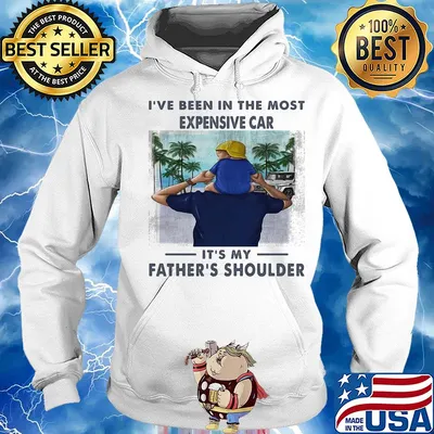 I've been in the most expensive car it's my father's shoulder s Hoodie