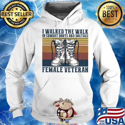 I walked the walk in combat boots and dogtags female veteran vintage s Hoodie