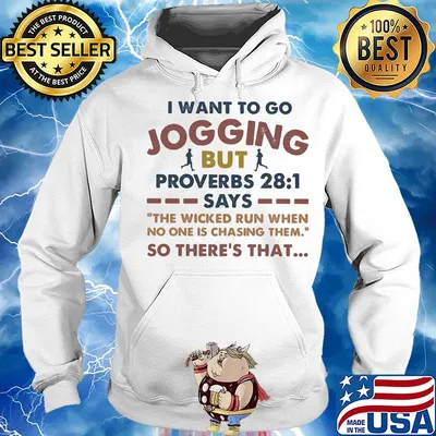 I want to go jogging but proverbs says so there's that s Hoodie
