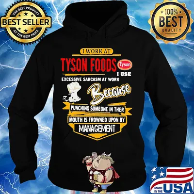 I work at Tyson Foods I use excessive sarcasm at work s Hoodie